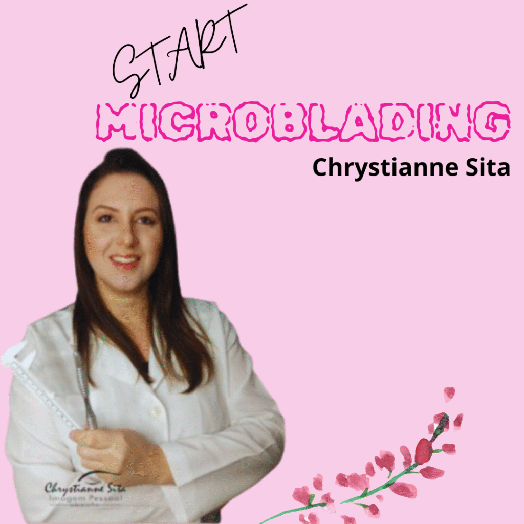 Mulher de cabelos abaixo dos ombros usando uma camisa branca e braços cruzados. Acima a descrição "Start Microblading" com Chystianne Sita.